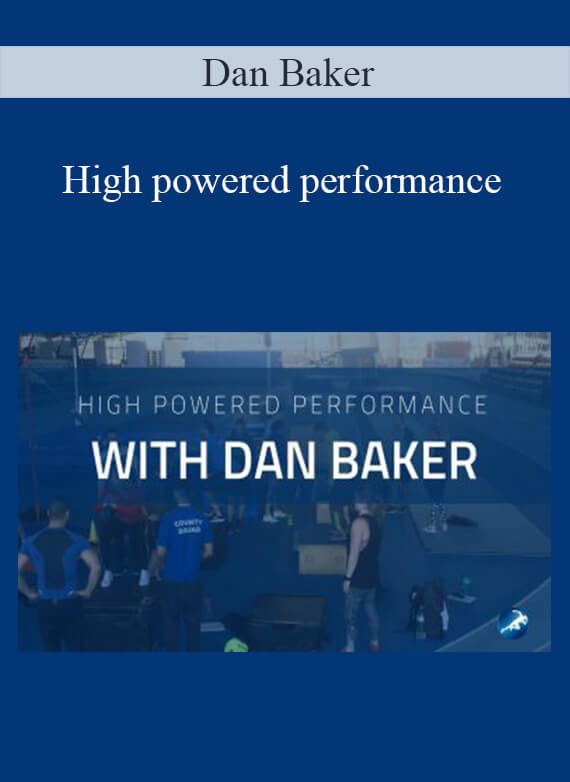 [Download Now] Dan Baker – High powered performance