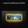 [Download Now] Dan Go – 6 Minute Superhuman System