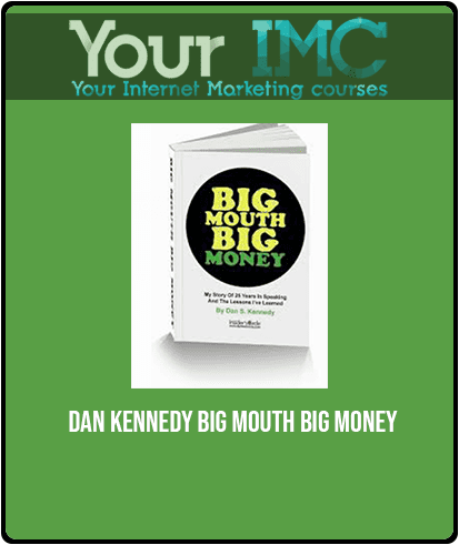[Download Now] Dan Kennedy - Big Mouth Big Money