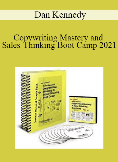Dan Kennedy - Copywriting Mastery and Sales-Thinking Boot Camp 2021