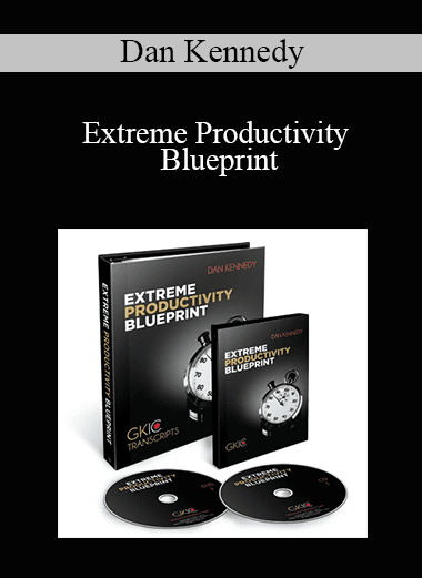 Dan Kennedy - Extreme Productivity Blueprint