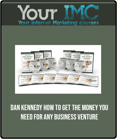 [Download Now] Dan Kennedy - How To Get The Money You Need For Any Business Venture