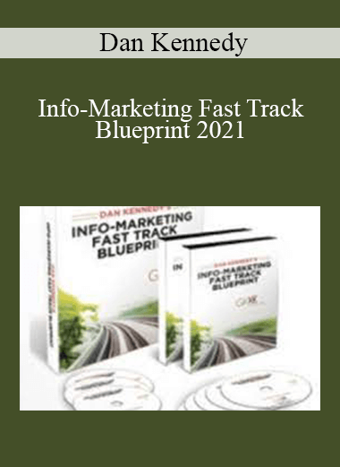 Dan Kennedy - Info-Marketing Fast Track Blueprint 2021