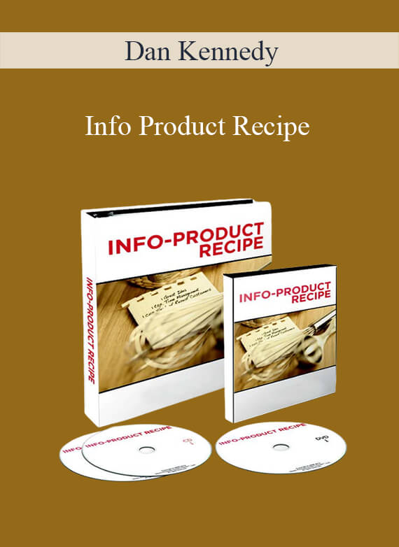 [Download Now] Dan Kennedy – Info Product Recipe