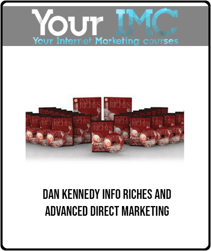 [Download Now] Dan Kennedy - Info Riches And Advanced Direct Marketing