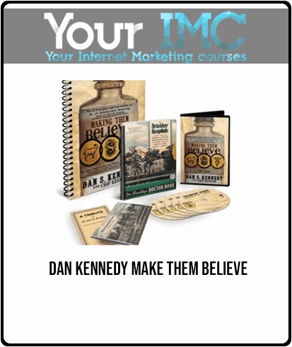 [Download Now] Dan Kennedy - Make Them Believe