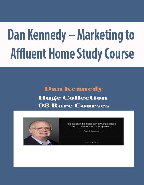 [Download Now] Dan Kennedy – Marketing to Affluent Home Study Course