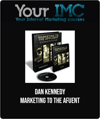 Dan Kennedy - Marketing to the Afuent