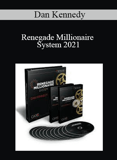 Dan Kennedy - Renegade Millionaire System 2021