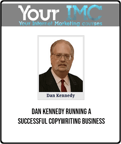 Dan Kennedy - Running a SUCCESSFUL Copywriting Business