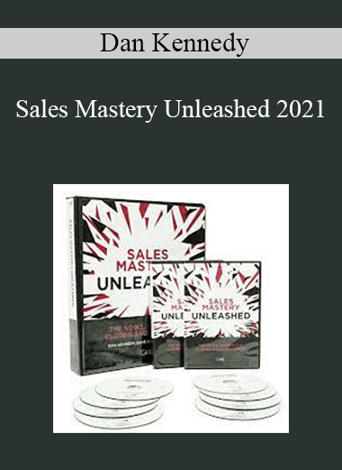 Dan Kennedy - Sales Mastery Unleashed 2021
