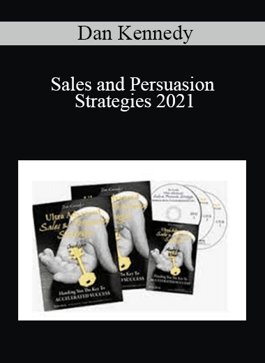 Dan Kennedy - Sales and Persuasion Strategies 2021