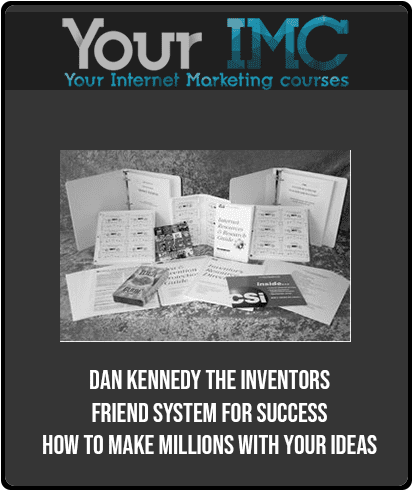 [Download Now] Dan Kennedy - The Inventors Friend System For Success - How To Make Millions With Your Ideas