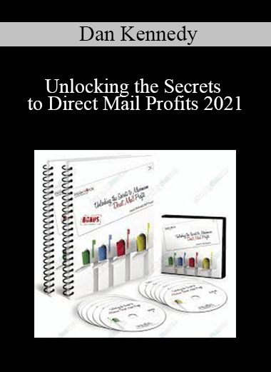 Dan Kennedy - Unlocking the Secrets to Direct Mail Profits 2021
