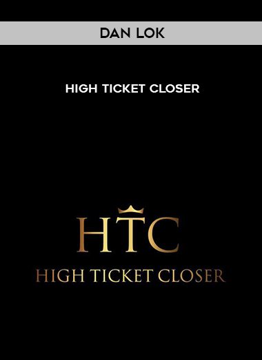 High Ticket Closer - Dan Lok
