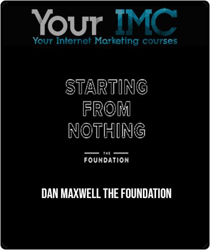 [Download Now] Dan Maxwell - The Foundation