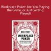 Dan Rust – Workplace Poker: Are You Playing the Game