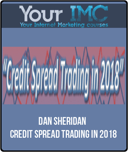 [Download Now] Dan Sheridan – Credit Spread Trading In 2018