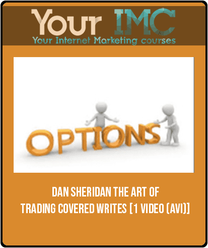 [Download Now] Dan Sheridan – The Art of Trading Covered Writes [1 video (AVI)]