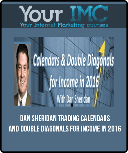 [Download Now] Dan Sheridan – Trading Calendars and Double Diagonals for Income in 2016
