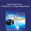 Dane Spotts - Super Brain Power - 28 Minutes to A Supercharged Brain