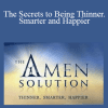 Daniel Amen - The Secrets to Being Thinner. Smarter and Happier