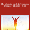 Daniel Badillo - The ultimate guide to Cognitive Behavior Therapy - CBT