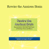 Daniel J. van Ingen - Rewire the Anxious Brain: Neuroscience-Informed Treatment of Anxiety