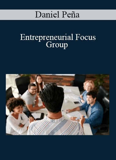 Daniel Peña - Entrepreneurial Focus Group