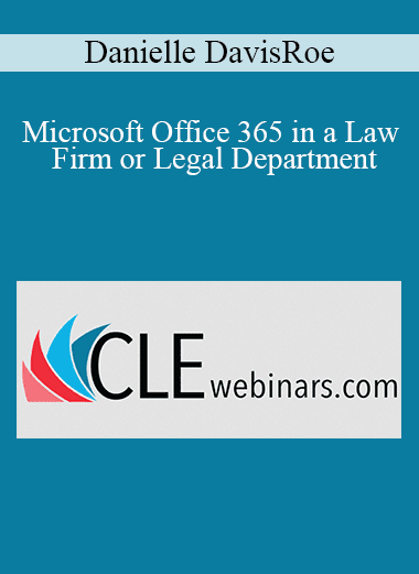 Danielle DavisRoe - Microsoft Office 365 in a Law Firm or Legal Department