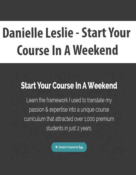 [Download Now] Danielle Leslie - Start Your Course In A Weekend