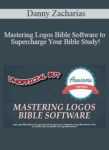 Danny Zacharias - Mastering Logos Bible Software to Supercharge Your Bible Study!