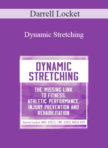 Darrell Locket - Dynamic Stretching: The Missing Link to Fitness