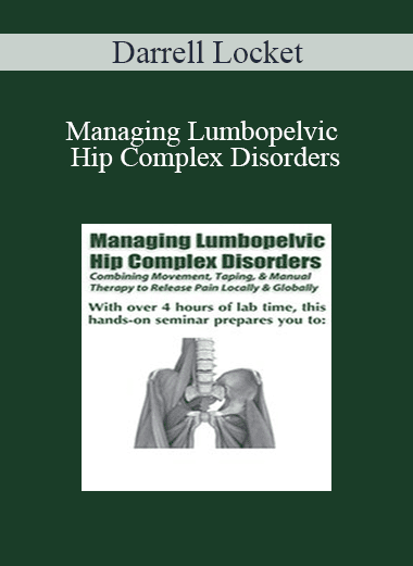 Darrell Locket - Managing Lumbopelvic Hip Complex Disorders: Combining Movement