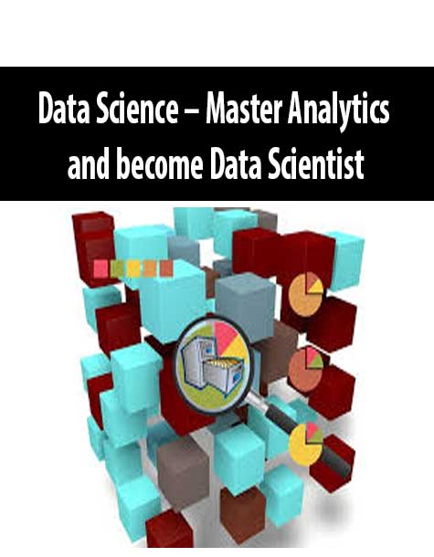 Data Science – Master Analytics and become Data Scientist