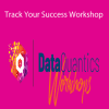 DataQuantics - Track Your Success Workshop