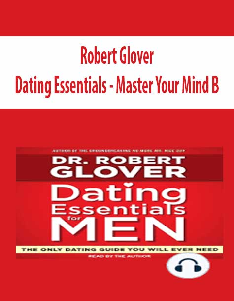 [Download Now] Dating Essentials – Master Your Mind B – Robert Glover