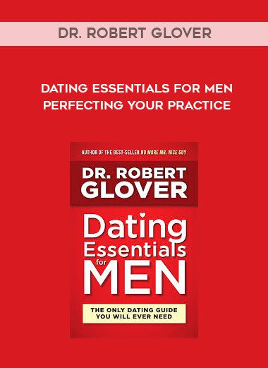 [Download Now] Dating Essentials – Perfecting Your Practice A – Robert Glover