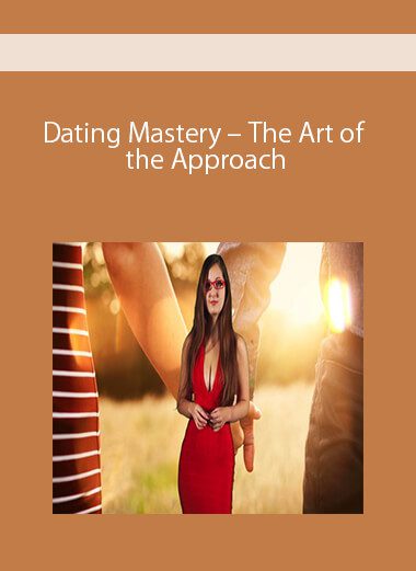 Dating Mastery – The Art of the Approach