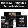 [Download Now] Dave Love - 7 Days to a Better Guide Hand