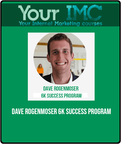 [Download Now] Dave Rogenmoser - 6K Success Program