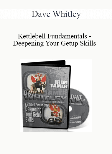 Dave Whitley - Kettlebell Fundamentals - Deepening Your Getup Skills