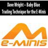 Dave Wright – Baby Blue Trading Technique for the E-Minis