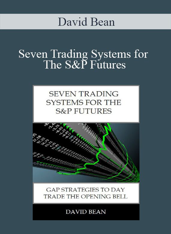 [Download Now] David Bean – Seven Trading Systems for The S&P Futures