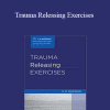 David Berceli - Trauma Releasing Exercises
