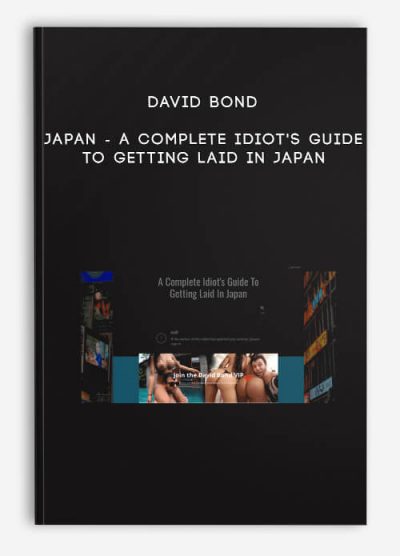 [Immediate Download ] David Bond – Japan – A Complete Idiot’s Guide To Getting Laid In Japan