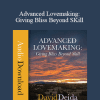 David Deida - Advanced Lovemaking: Giving Bliss Beyond SKill