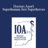 David E Goldman - Doctors Aren't Superhuman Just Superheroes