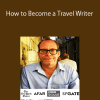 David Farley – How to Become a Travel Writer