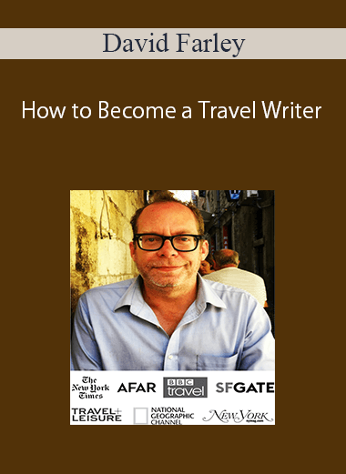 David Farley – How to Become a Travel Writer